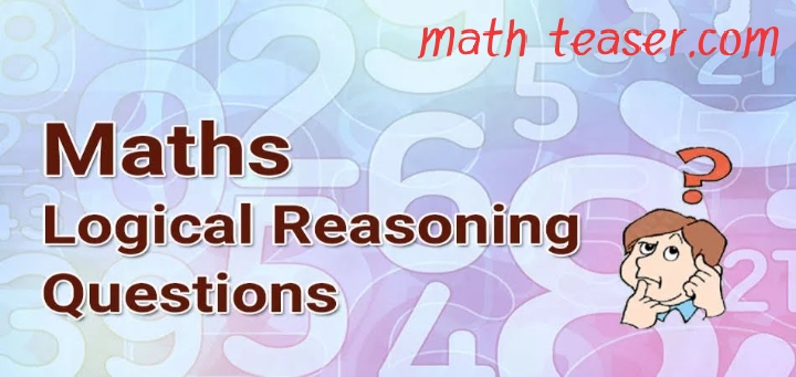 Questions of Maths Logical Reasoning with Answers