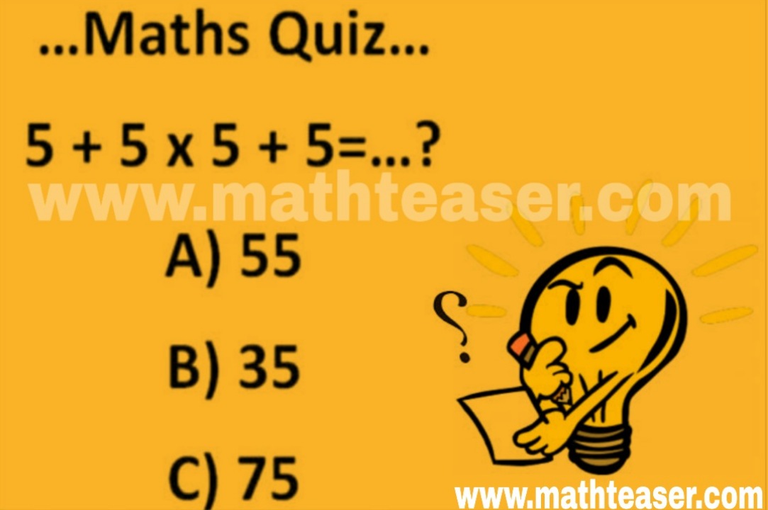 Math Quiz 5 + 5 x 5 + 5 = …?