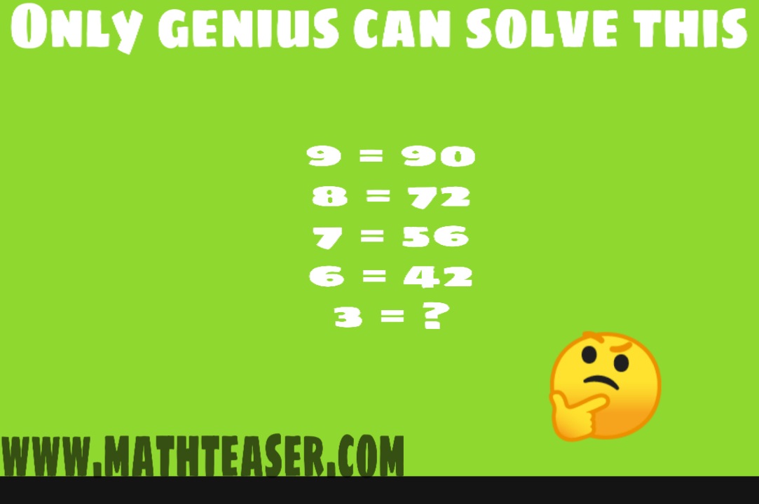 Only genius can solve this 6 =42, 3 = ?