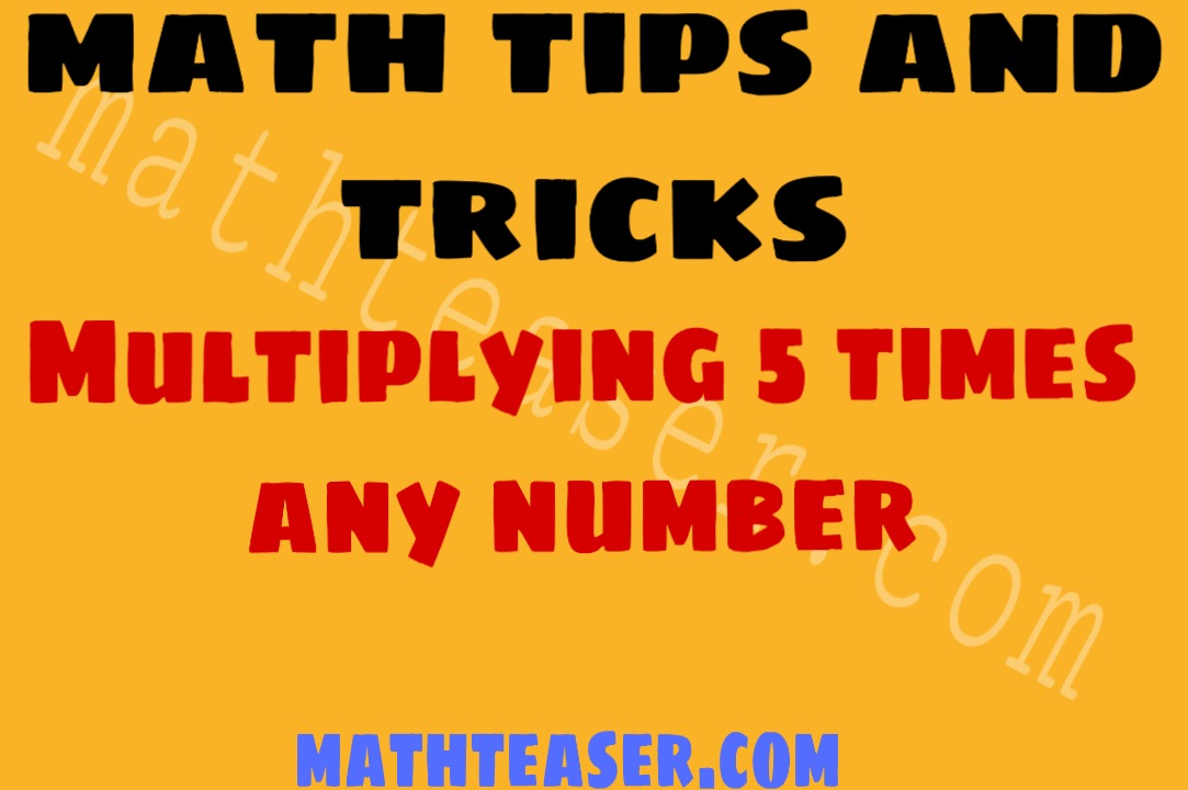 Math tips and tricks,Multiplying 5 times any number
